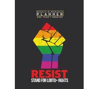 Weekly & Monthly Planner One Year Undated: Resist LGBTQ+ Gay Pride March For Equality 8.5x11 Large Organizer | Calendar Schedule & Agenda with Inspirational Quotes