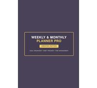 Weekly & Monthly Planner PRO: Undated Life & Goal Organizer, Habit Tracker, Productivity Journal and Time Management Notebook (7x10 Inches)