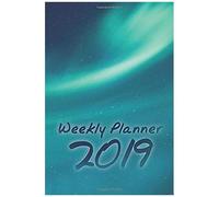 Weekly Planner 2019: Diary, Time Organiser, January To December, Week-To-View, Uk Version, Aurora Borealis Theme,15.2 X 22.9 Cm, 116 Pages