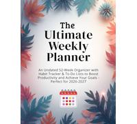 weekly planner 2026-2027: An Undated 52-Week Organizer with Habit Tracker & To-Do Lists to Boost Productivity and Achieve Your Goals - Perfect for 2026-2027