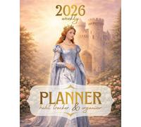 Weekly Planner 2026: Medieval Princess Fantasy Journal For Women - Weekly Calendar, Habit Tracker, Monthly Goals, Affirmations & Gratitude Log: ... planning, meaningful habits and self-care