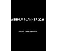 Weekly Planner 2026: Plan your year, one week at a time.