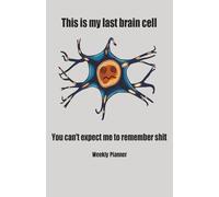 Weekly Planner - Brain Cell: A convenient weekly planning journal for those times when you only have one braincell.
