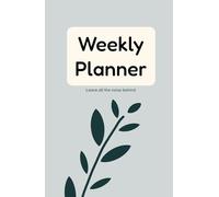 Weekly Planner Leave all the noise behind: Hardcover Wochenplaner | Undatiert | 26 Wochen | Minimalistischer Terminkalender | Mit Eisenhower-Matrix, ... gegen Überlastung (5,5 x 8,5 Zoll)