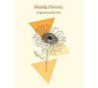 Weekly Planner: Organising My Life: The perfect guide for weekly organisation and time management with To Do lists and journaling space | 200 pages | 8.5x11 Inches