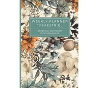 Weekly Planner Trimestriel | Gérer son Quotidien d'entrepreneur: Agenda Perpétuel 90 Jours | Couleurs Estivales
