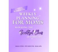 Weekly Planning for Moms: A 12-Week Undated Guided Planner for Cleaning, Meal Planning, Scheduling, Budgeting, and Mom Life Organization