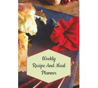 Weekly Recipe And Meal Planner: A Notebook to Record Family Favorites, Plan Meals, and Track Grocery Shopping with Ease | 6.69 X 9.61 Inches | 210 Pages