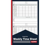 Weekly Time Sheet Log Book Pocket Size: Timesheets Book With 238 Weeks (4 Years and Half) to Record Work Hours Including Overtime and Breaks for Employees With Notes