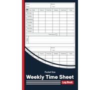 Weekly Time Sheet Log Book Pocket Size: Work Hours Time Sheets Log With 238 Weeks (4 Years and a Half), Including Overtime and Breaks for Employees With Notes