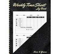 Weekly Time Sheet Log Book: Record Hours Worked in a Simple | Time sheet Book with 238 Weeks (4 Years and Half) | easy-to-read format with Breaks and Overtime-8.5 X 11