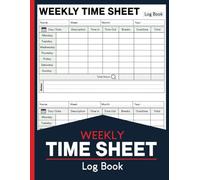 Weekly Time Sheet Log Book: Time Sheets Book With 238 Weeks (4 Years and Half) to Record Work Hours Including Overtime and Breaks for Employees With Notes