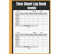 Weekly Time Sheet Log Book: Track Employee Work Hours, Breaks, and Overtime, Perfect for Payroll and Timesheet Management