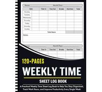 Weekly Time Sheet Log Book: Work Hours Log Including Overtime with 236 Weeks (4 Years and Half) | 8.5" x 11" 120 Pages