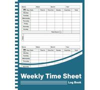 Weekly Time Sheet Log Book: Work Hours Time Sheets Log With 238 Weeks (4 Years and a Half), Including Overtime and Breaks for Employees With Notes