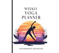 weekly Yoga Planner: 8.5 x 11 Yoga Practice Journal - 120 Pages for Class Planning, Sequence Building, Intentions & Progress Tracking