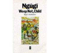 Weep Not Child Ngugi wa Thiong'o (Auteur)