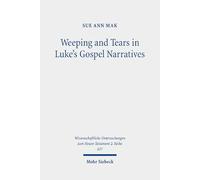 Weeping and Tears in Luke's Gospel Narratives: Between Ancient and Modern Commentators