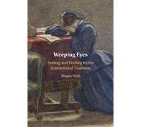 Weeping Eyes Seeing and Feeling in the Sentimental Tradition - Megan Nash - Cambridge University Press - ebook (ePub) - Livre