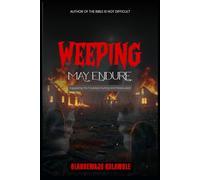 Weeping May Endure: Equipping the Troubled, Hurting and Persecuted