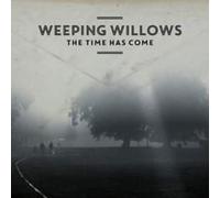 Weeping Willows - The Time Has Come