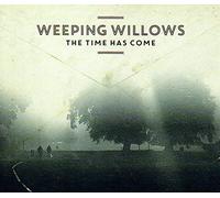 Weeping Willows - Time Has Come