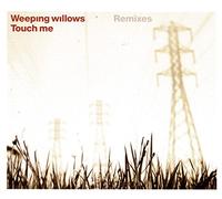 Weeping Willows - Touch Me [Import]