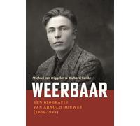 Weerbaar: Een biografie van Arnold Douwes (1906-1999)