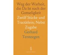 Weg der Warheit, die Da Ist nach der Gottseligkeit: Zwölf Stücke und Tractätlein; Nebst Zugabe