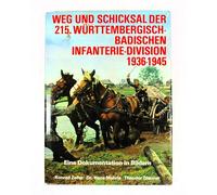 Weg und Schicksal der 215. Württembergisch-Badischen Infanterie-Division. 1936-1945. Eine Dokumentation in Bildern - Konrad Zeller / Hans Mehrle