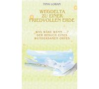 Wegdelta zu einer friedvollen Erde: Was wäre wenn...? Der Besuch eines wundersamen Ortes.