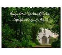 Wege des einfachen Glücks - Spaziergänge im Wald (Wandkalender 2026 DIN A3 quer), CALVENDO Monatskalender: Die Sehnsucht nacht Einfachheit, Ruhe und Gelassenheit - Spaziergänge im Wald