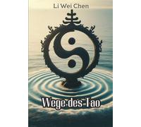 Wege des Tao: Die Weisheit des Taoismus entdecken