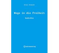 Wege in die Freiheit: Gedichte