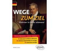 WEGE ZUM ZIEL. Maîtriser le thème allemand - Michel Luciani - Ellipses - broché - Méthode de langue