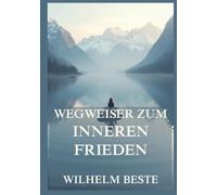 Wegweiser zum inneren Frieden: 64 Meditationen zum Heilen der Seele
