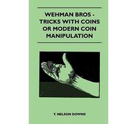 Wehman Bros - Tricks With Coins Or Modern Coin Manipulation