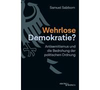 Wehrlose Demokratie?: Antisemitismus und die Bedrohung der politischen Ordnung
