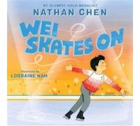 Wei Skates On by Nathan Chen Nathan Chen (Auteur)