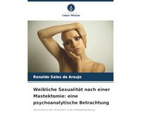 Weibliche Sexualität nach einer Mastektomie: eine psychoanalytische Betrachtung: Die Funktion der Schönheit in der Krebsbehandlung