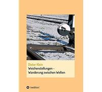 Weichenstellung - Wanderung Zwischen Welten