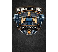 Weight Lifting Log Book: A Strength Training Journal to Track Exercises, Sets, Reps, Weight, and Workout Progress