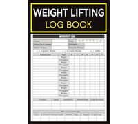Weight Lifting Log Book: Strength Training & Gym Workout Tracker for Muscle Building and Progressive Overload | Fitness Progress Record for Sets, Reps, Cardio and Body Measurements