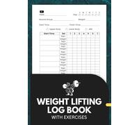 Weight Lifting Log Book with exercises: Track Workouts, Build Strength, Monitor Progress and Stay Consistent at the Gym