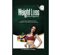 Weight Loss After Pregnancy: Lose Body And Belly Fat After Childbirth With Diets And Exercises: 1