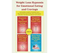 Weight Loss Hypnosis for Emotional Eating and Cravings: 40 Powerful Scripts to Rewire Your Relationship with Food, Heal Emotional Triggers, and Release Weight Naturally