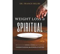 Weight Loss is Spiritual: Understanding the Power of Fasting