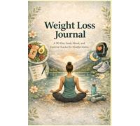 Weight Loss Journal: A 90-Day Food, Mood, and Exercise Tracker for Mindful Habits