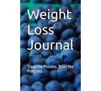 Weight Loss Journal: Track the Process. Trust the Progress.