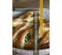 weight loss made delicious: Meal Prep ideas for Everyone